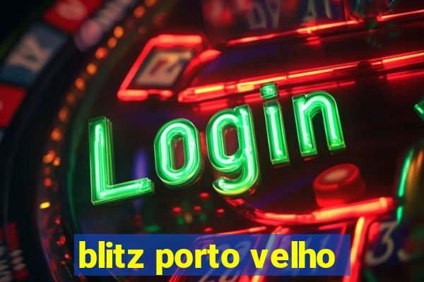 blitz porto velho